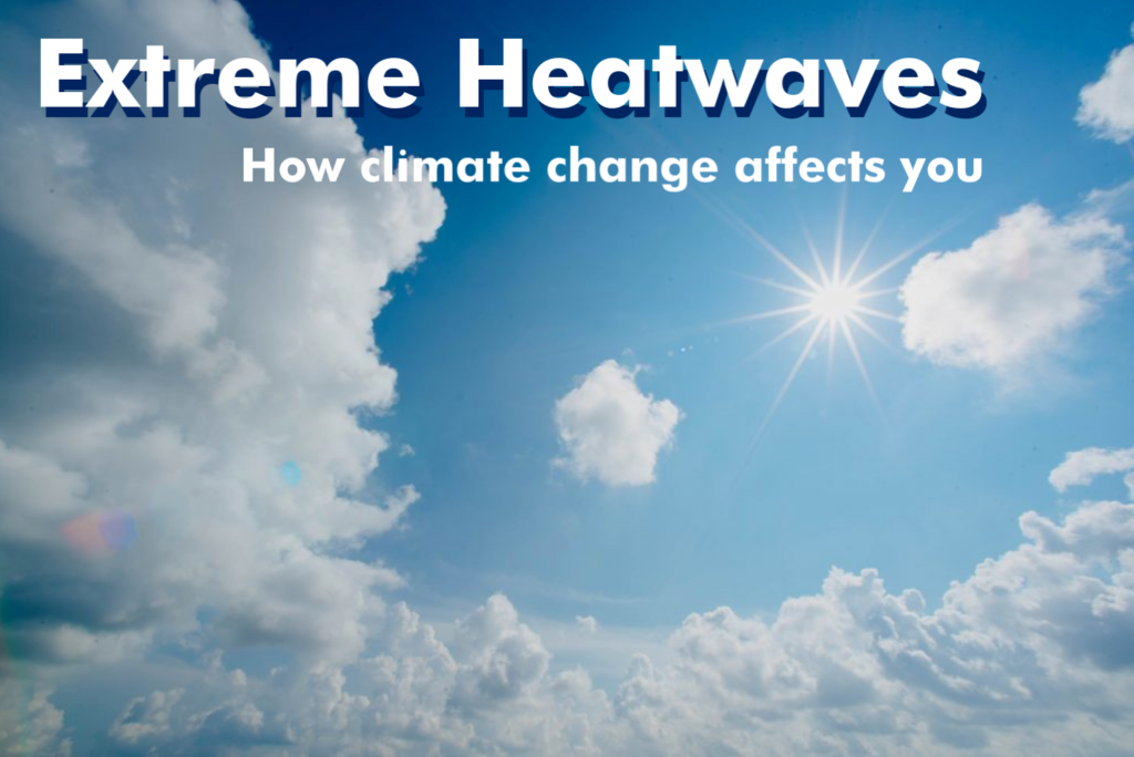 extreme heatwaves, how climate change affects you